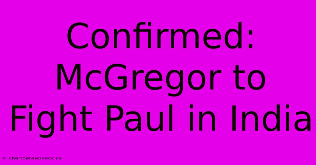 Confirmed: McGregor To Fight Paul In India