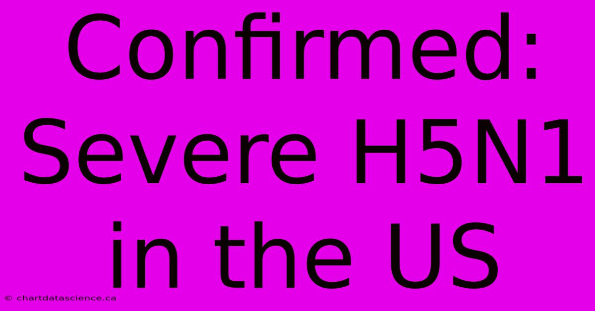 Confirmed: Severe H5N1 In The US