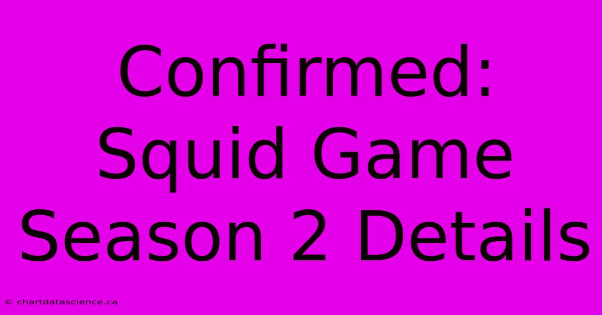 Confirmed: Squid Game Season 2 Details