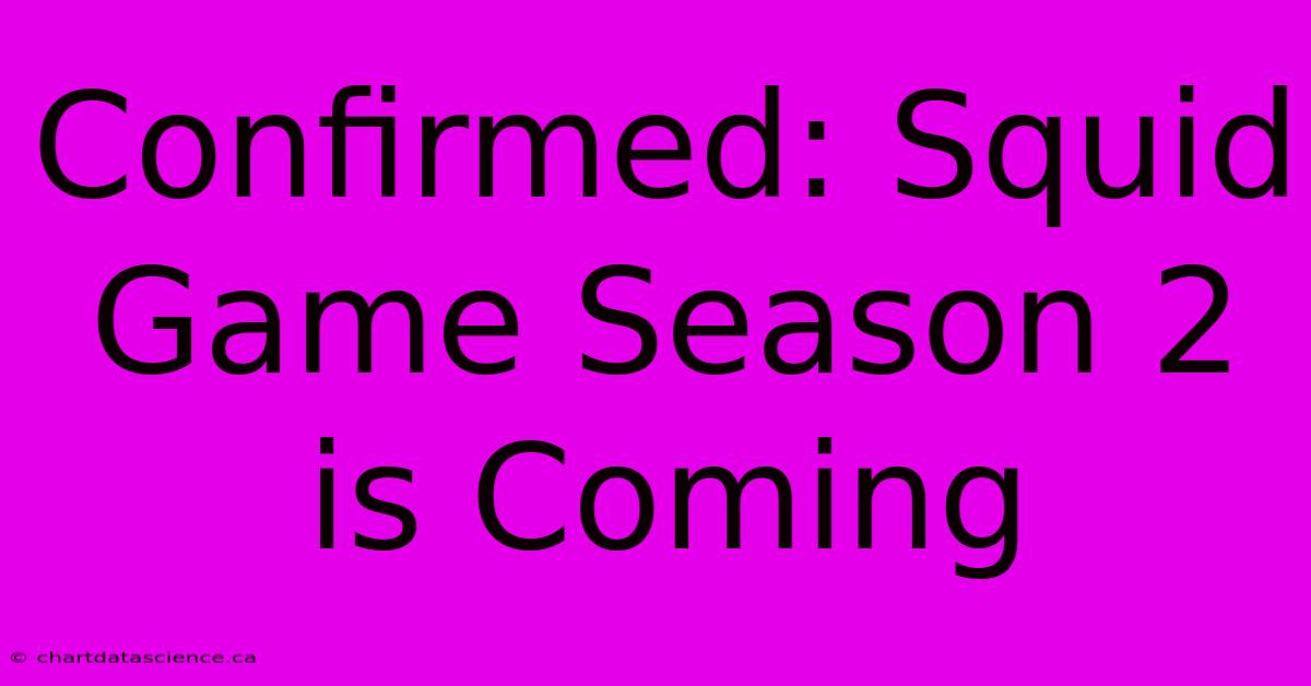 Confirmed: Squid Game Season 2 Is Coming