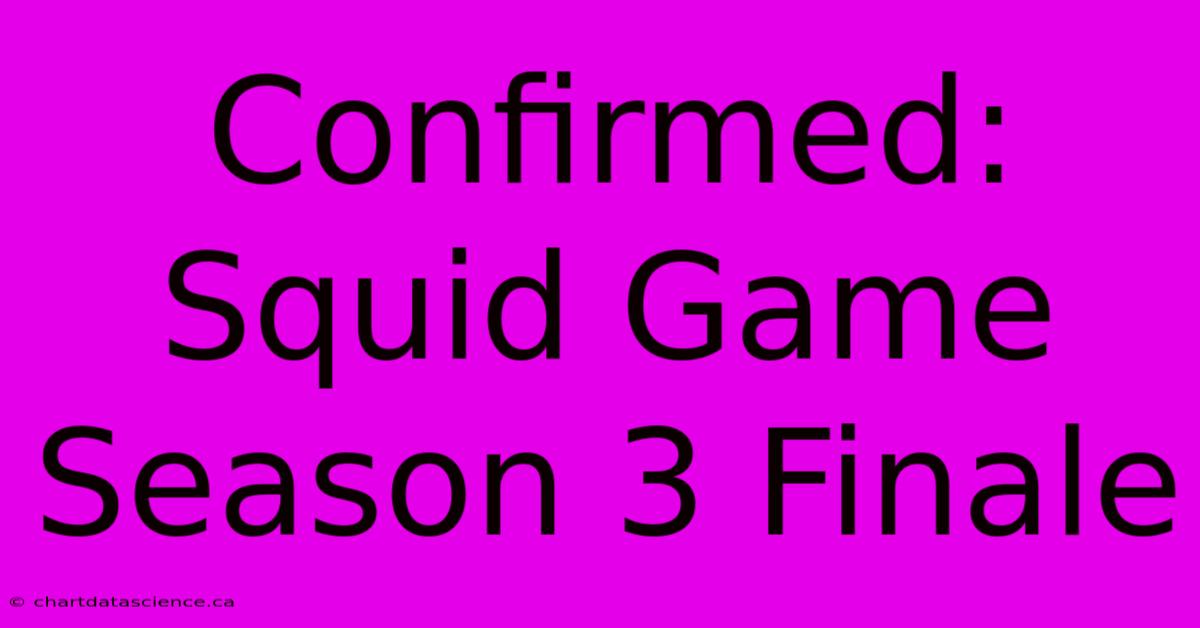 Confirmed: Squid Game Season 3 Finale