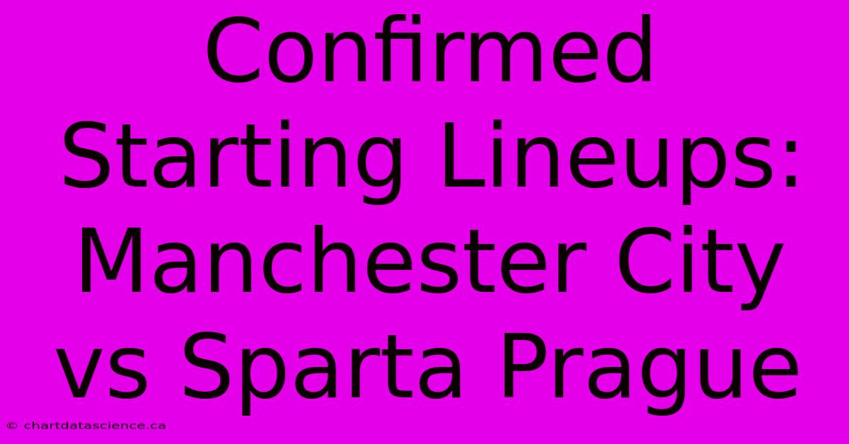 Confirmed Starting Lineups: Manchester City Vs Sparta Prague