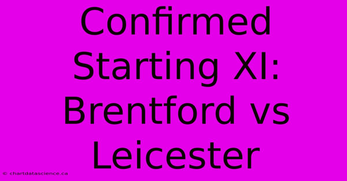 Confirmed Starting XI: Brentford Vs Leicester