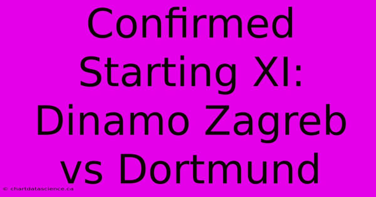 Confirmed Starting XI: Dinamo Zagreb Vs Dortmund