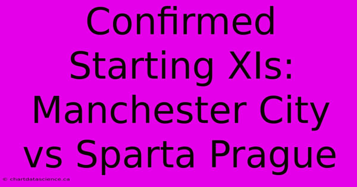 Confirmed Starting XIs: Manchester City Vs Sparta Prague