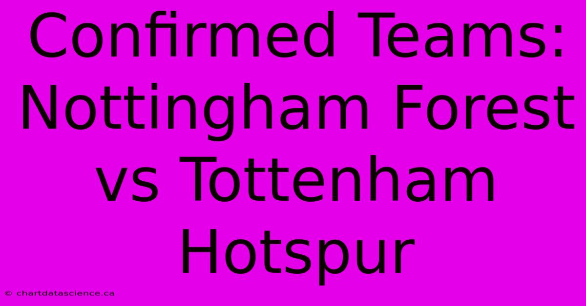 Confirmed Teams: Nottingham Forest Vs Tottenham Hotspur