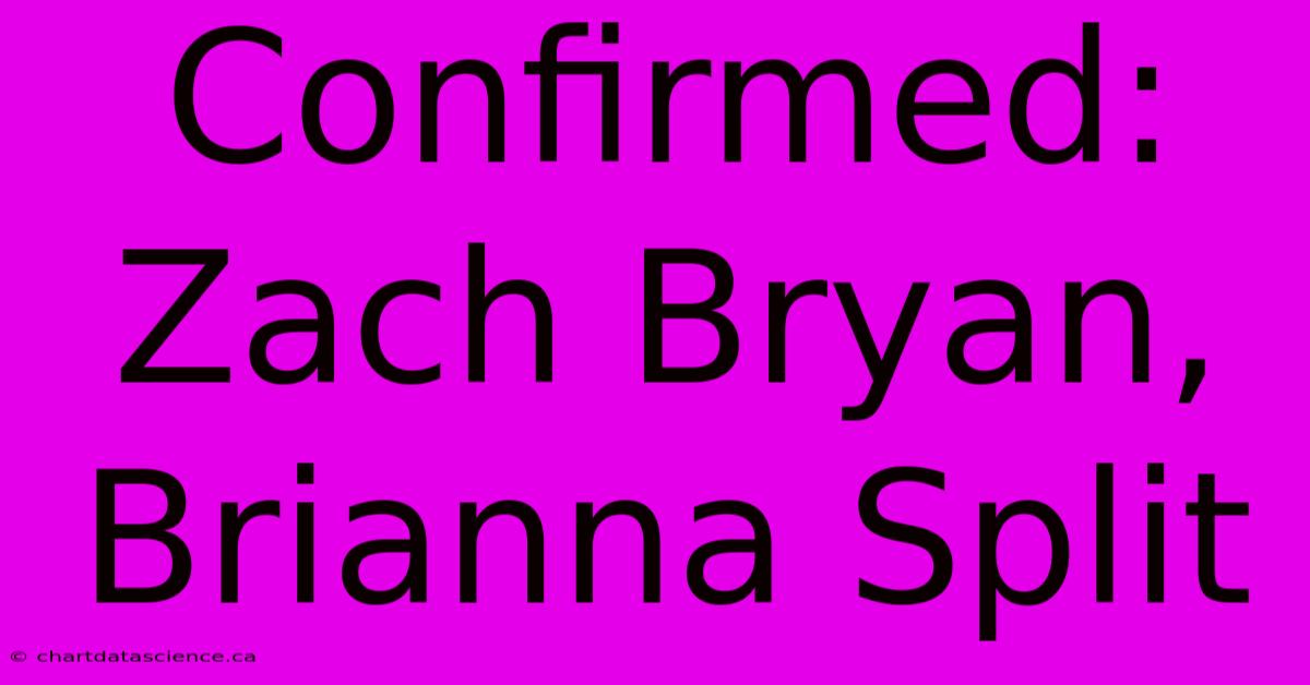 Confirmed: Zach Bryan, Brianna Split 