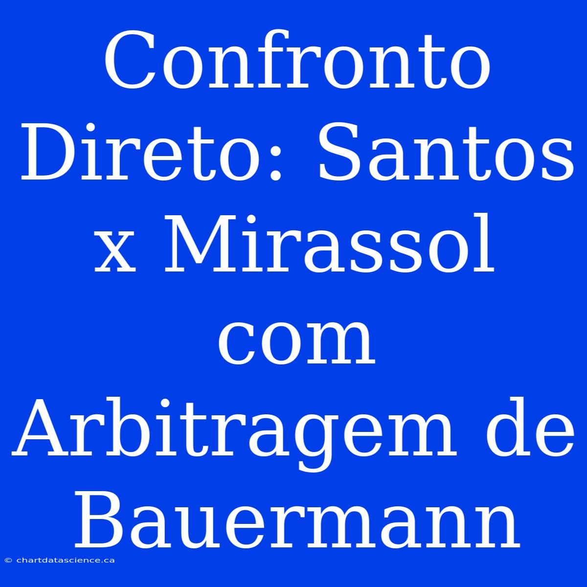 Confronto Direto: Santos X Mirassol Com Arbitragem De Bauermann