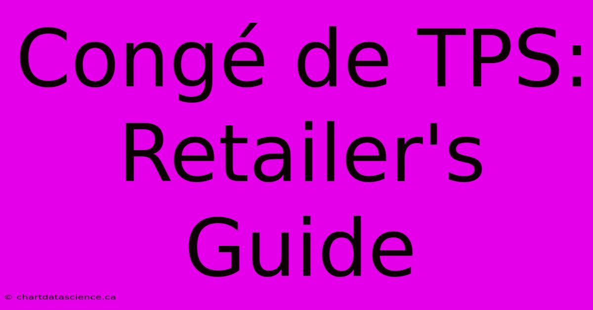 Congé De TPS:  Retailer's Guide