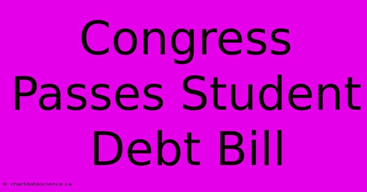 Congress Passes Student Debt Bill