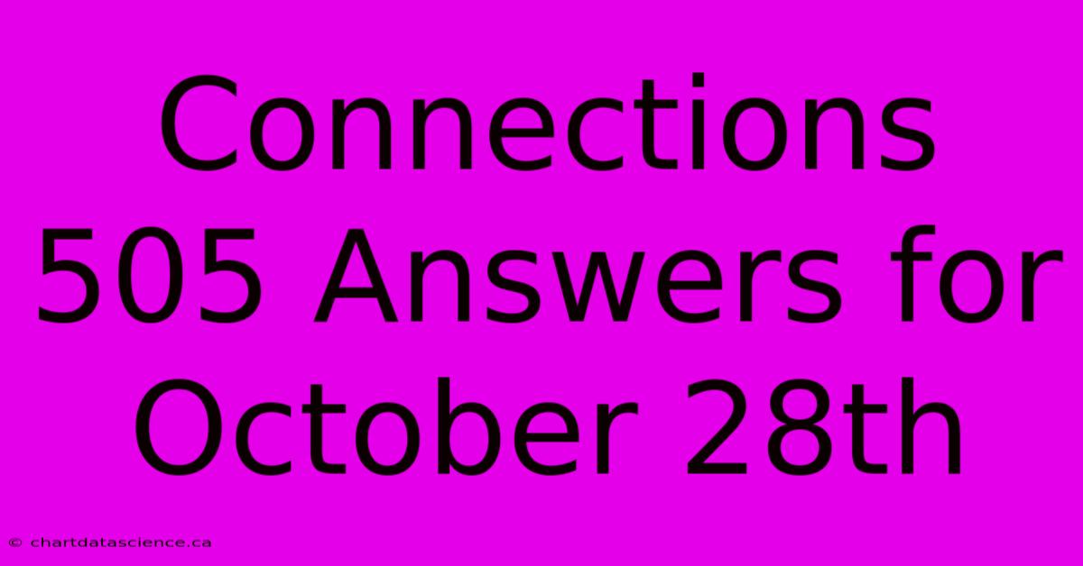 Connections 505 Answers For October 28th