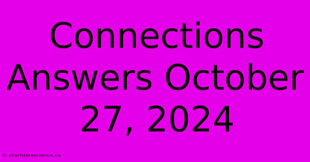 Connections Answers October 27, 2024