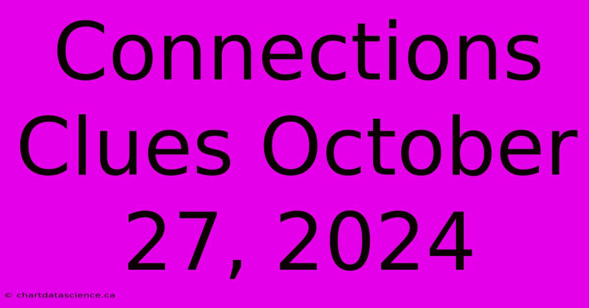 Connections Clues October 27, 2024