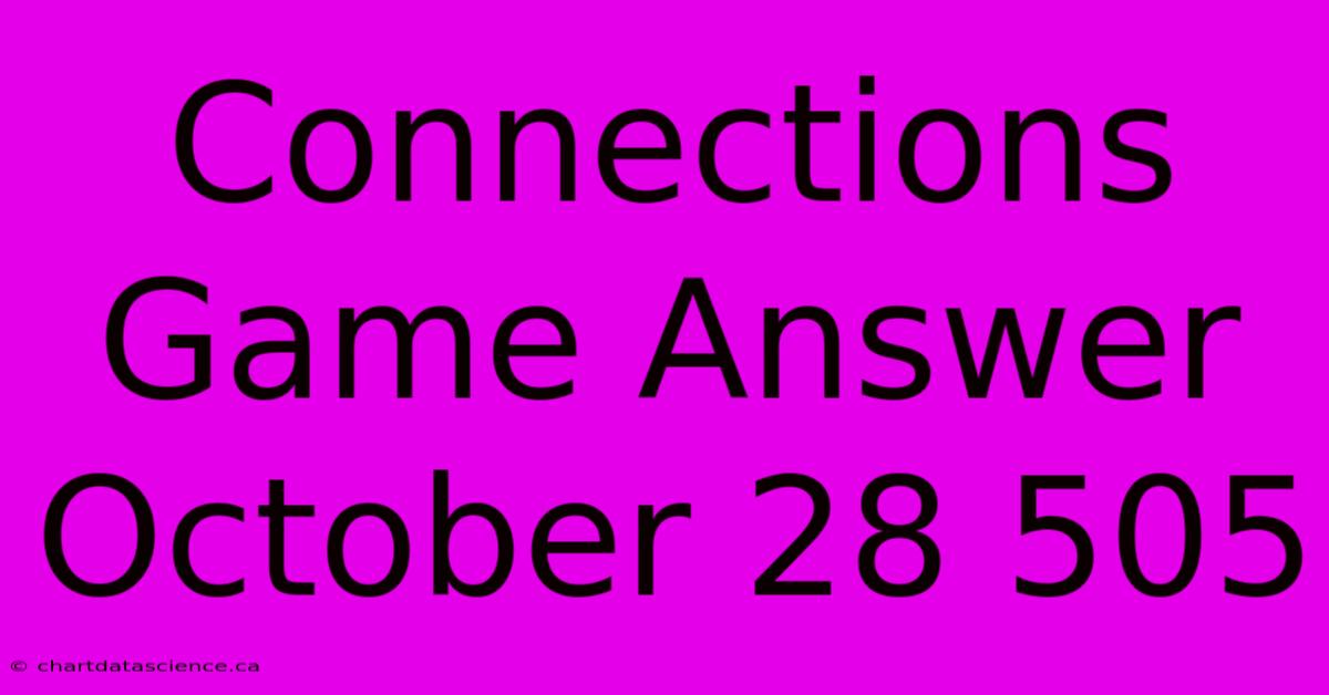 Connections Game Answer October 28 505 