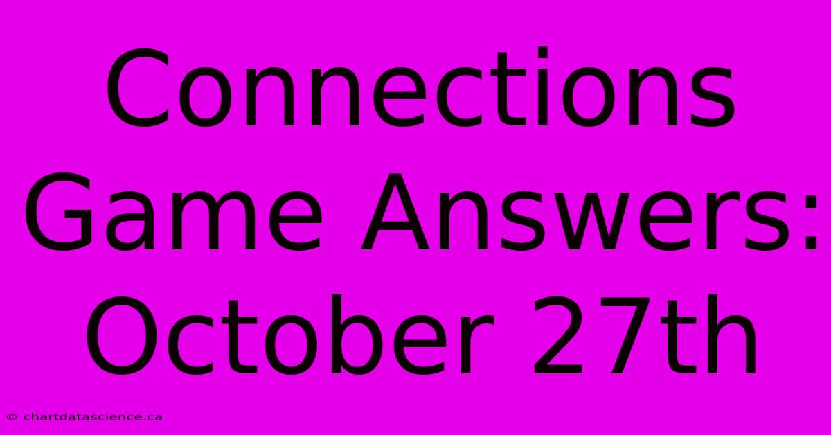 Connections Game Answers: October 27th 