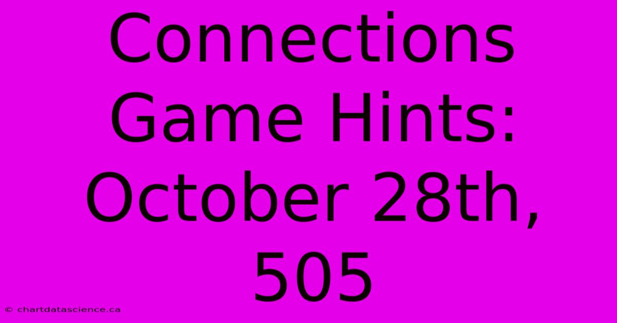 Connections Game Hints: October 28th, 505