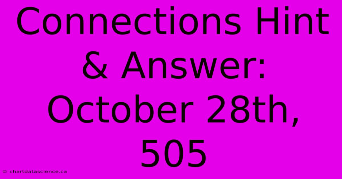 Connections Hint & Answer: October 28th, 505