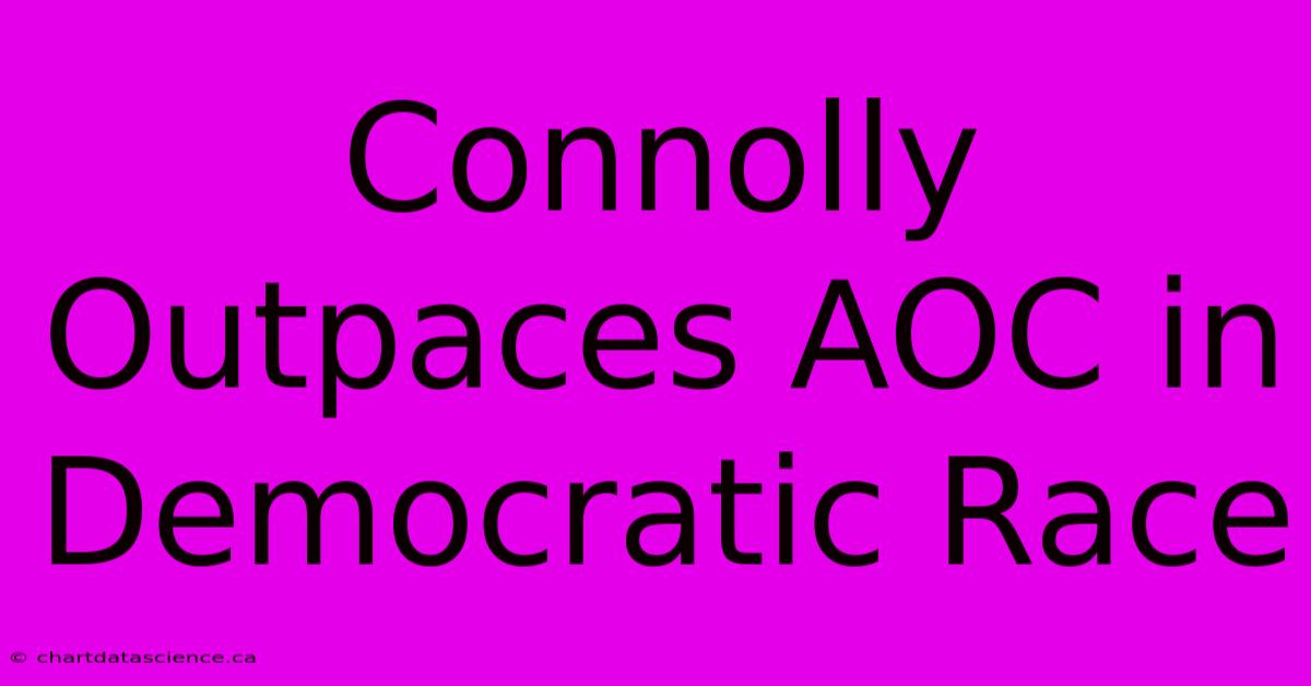 Connolly Outpaces AOC In Democratic Race