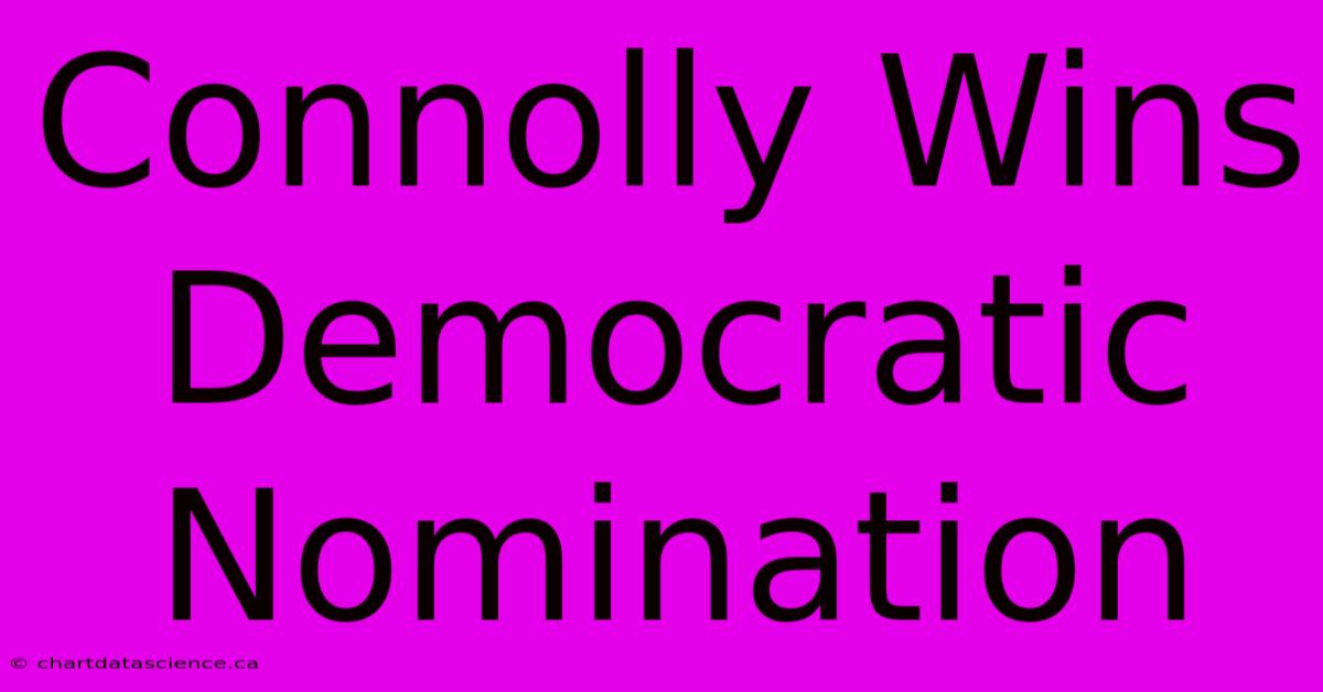 Connolly Wins Democratic Nomination