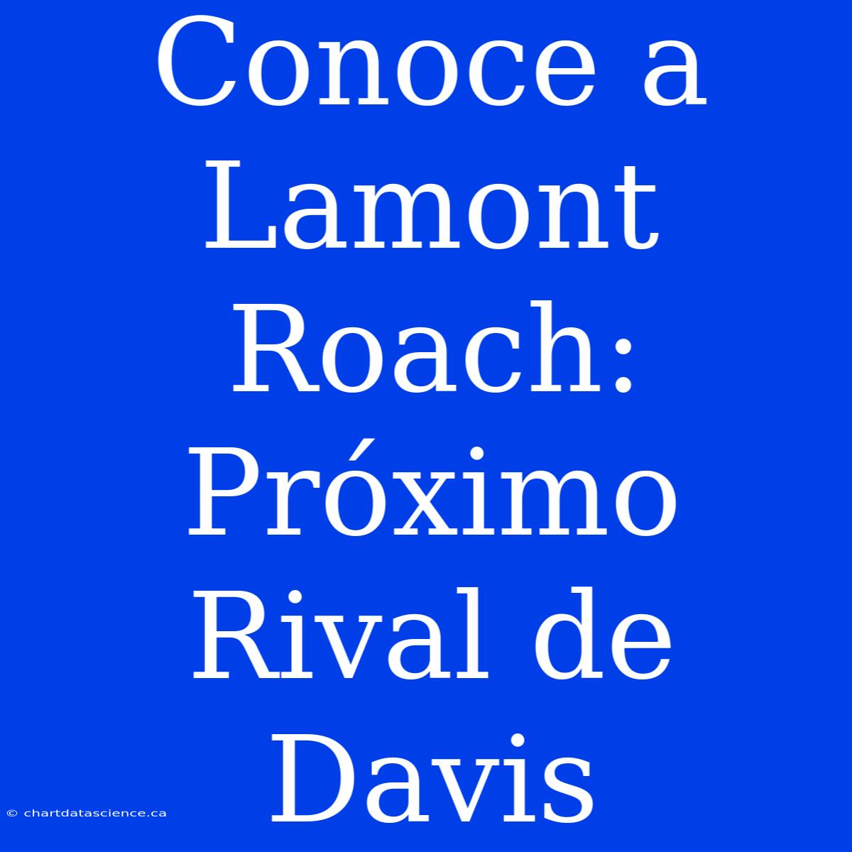 Conoce A Lamont Roach: Próximo Rival De Davis