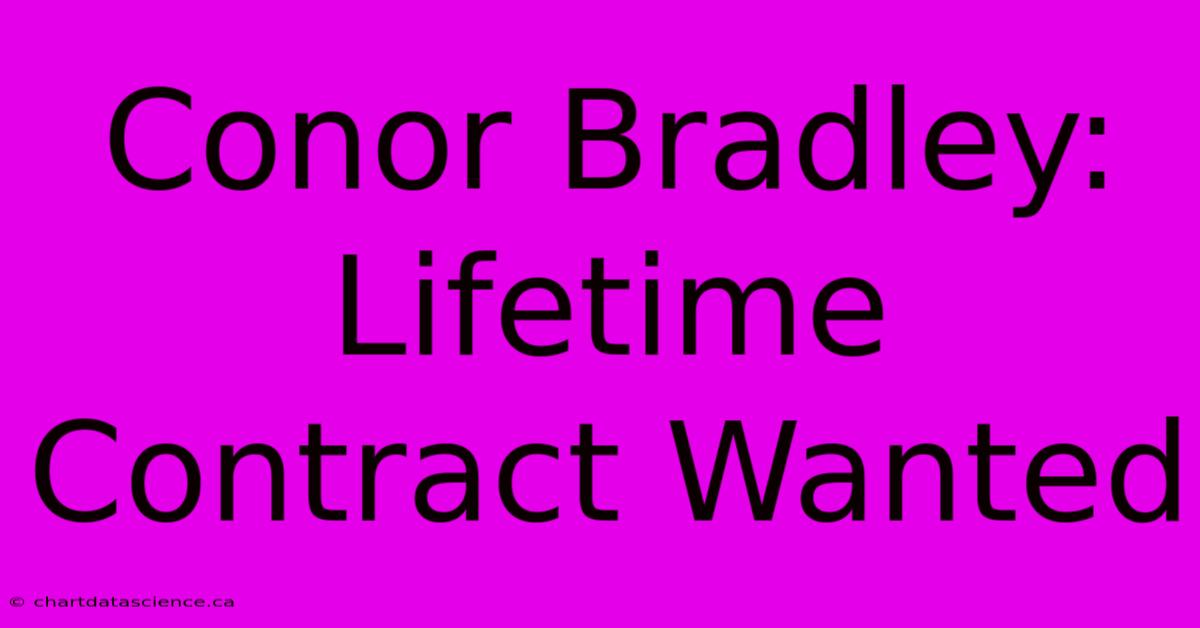 Conor Bradley: Lifetime Contract Wanted