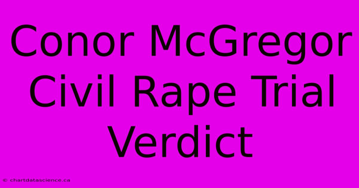 Conor McGregor Civil Rape Trial Verdict