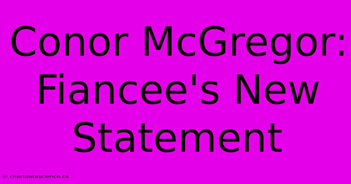 Conor McGregor: Fiancee's New Statement