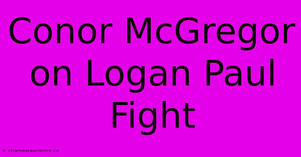 Conor McGregor On Logan Paul Fight