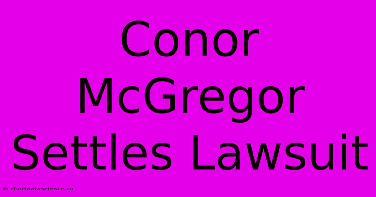 Conor McGregor Settles Lawsuit