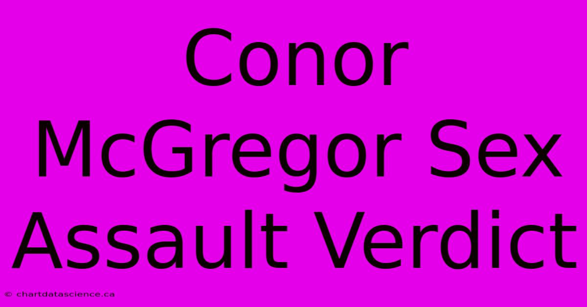 Conor McGregor Sex Assault Verdict