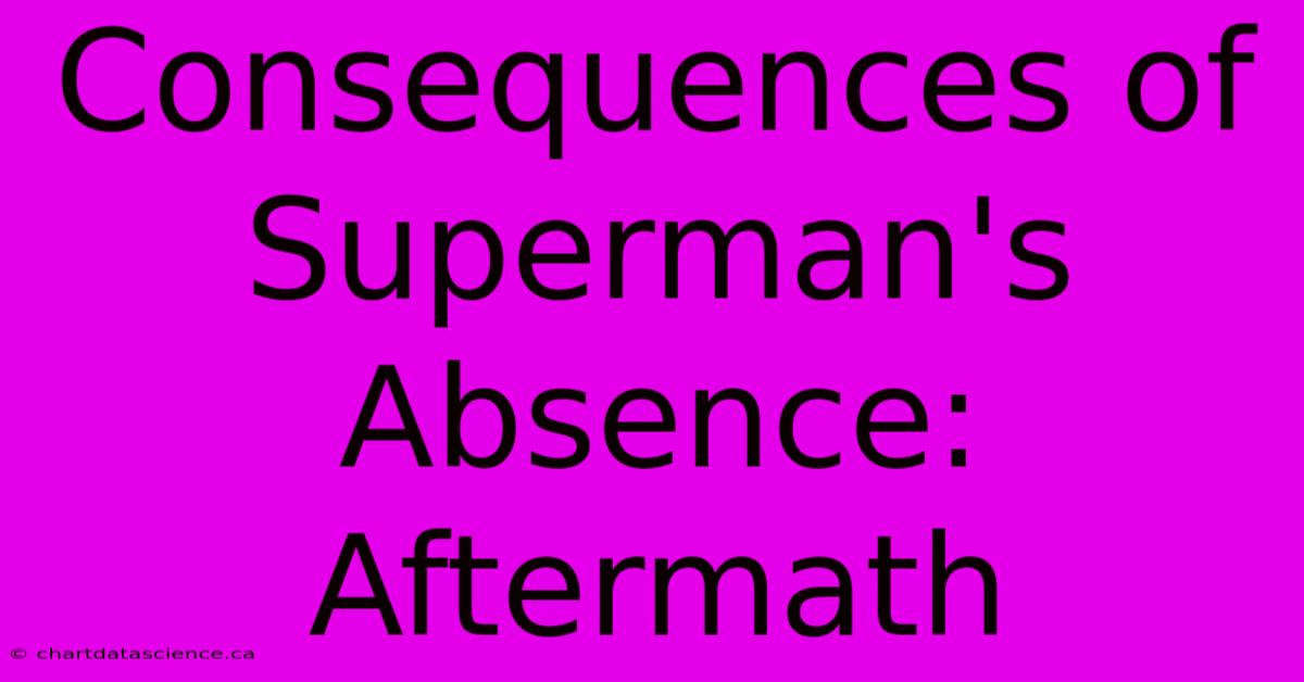 Consequences Of Superman's Absence: Aftermath