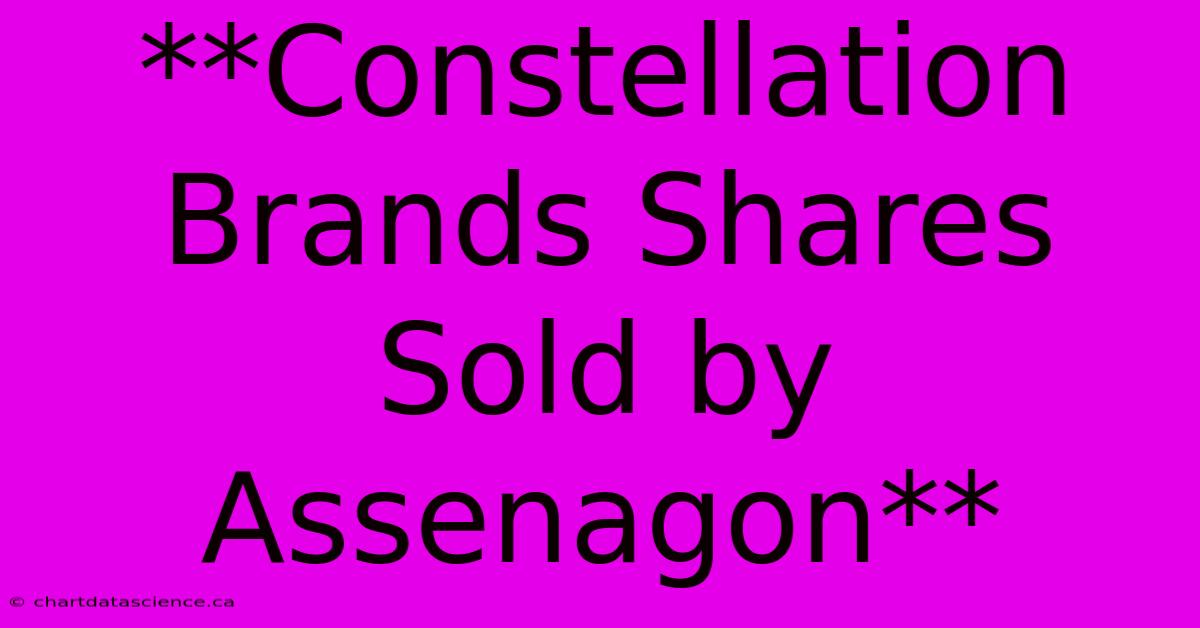 **Constellation Brands Shares Sold By Assenagon**