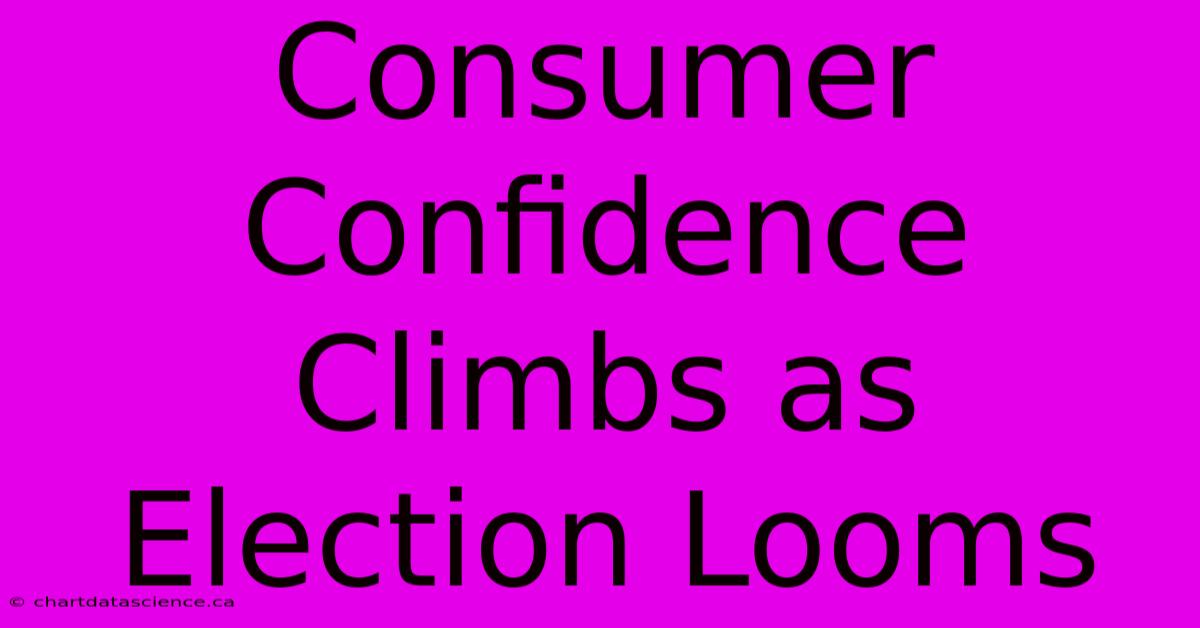 Consumer Confidence Climbs As Election Looms 