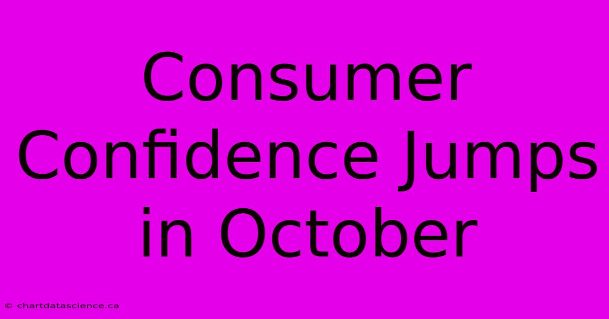 Consumer Confidence Jumps In October