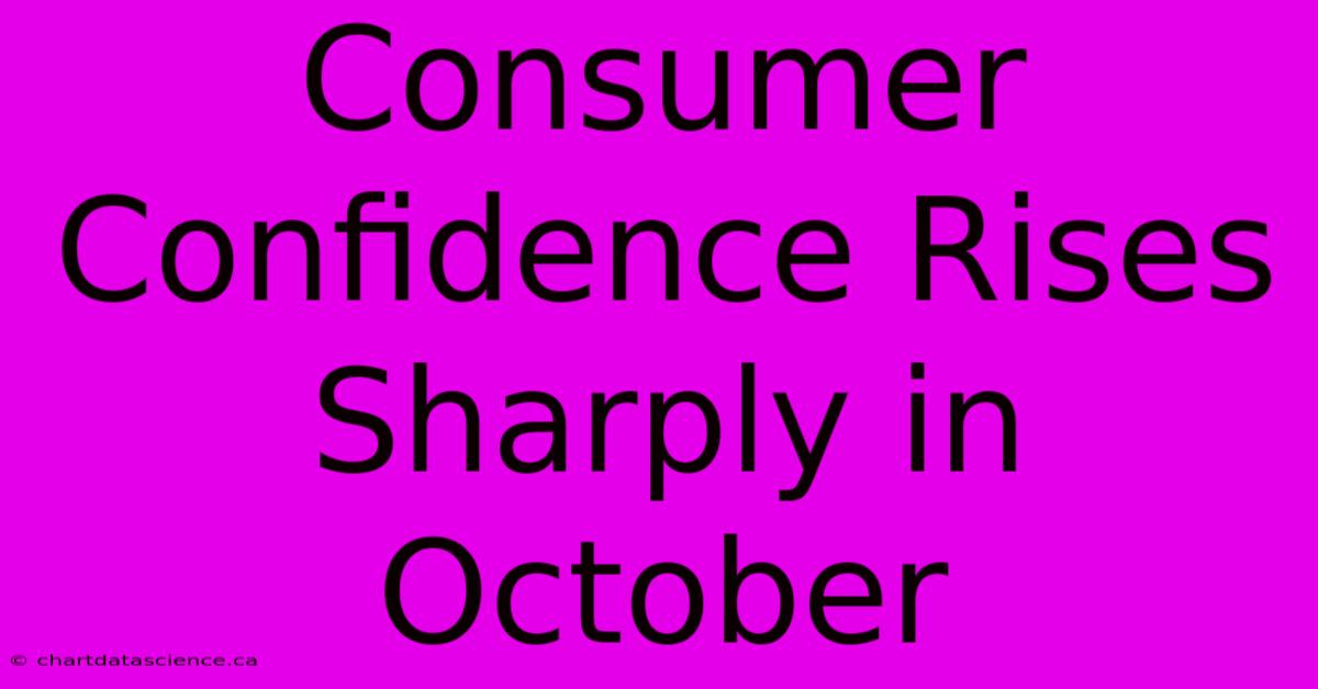 Consumer Confidence Rises Sharply In October