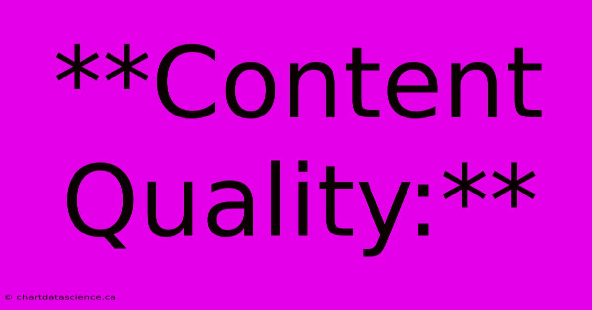 **Content Quality:** 