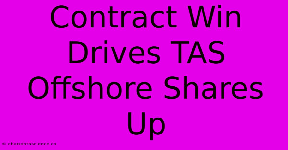 Contract Win Drives TAS Offshore Shares Up