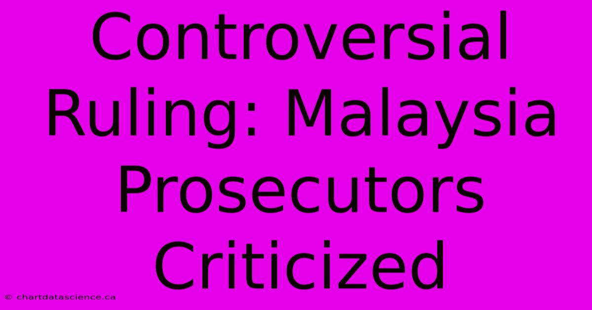 Controversial Ruling: Malaysia Prosecutors Criticized