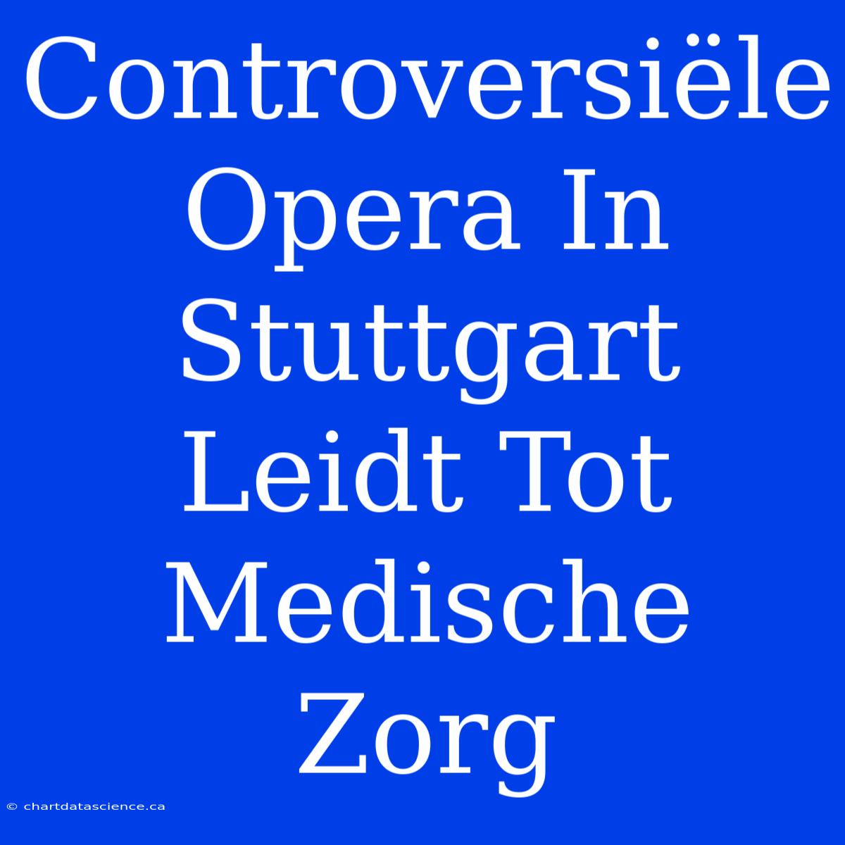 Controversiële Opera In Stuttgart Leidt Tot Medische Zorg