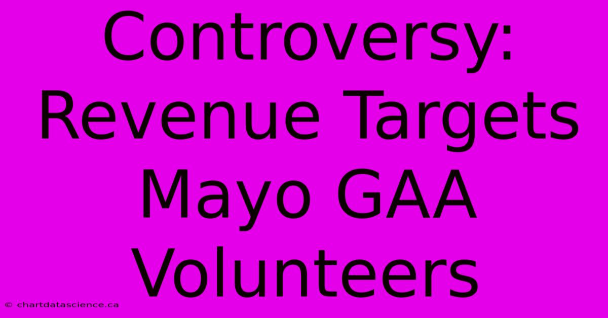 Controversy: Revenue Targets Mayo GAA Volunteers