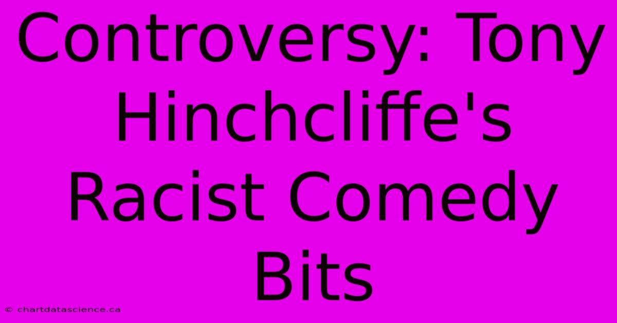 Controversy: Tony Hinchcliffe's Racist Comedy Bits