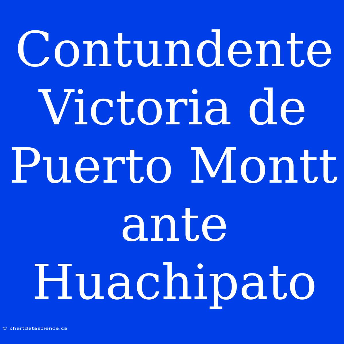 Contundente Victoria De Puerto Montt Ante Huachipato