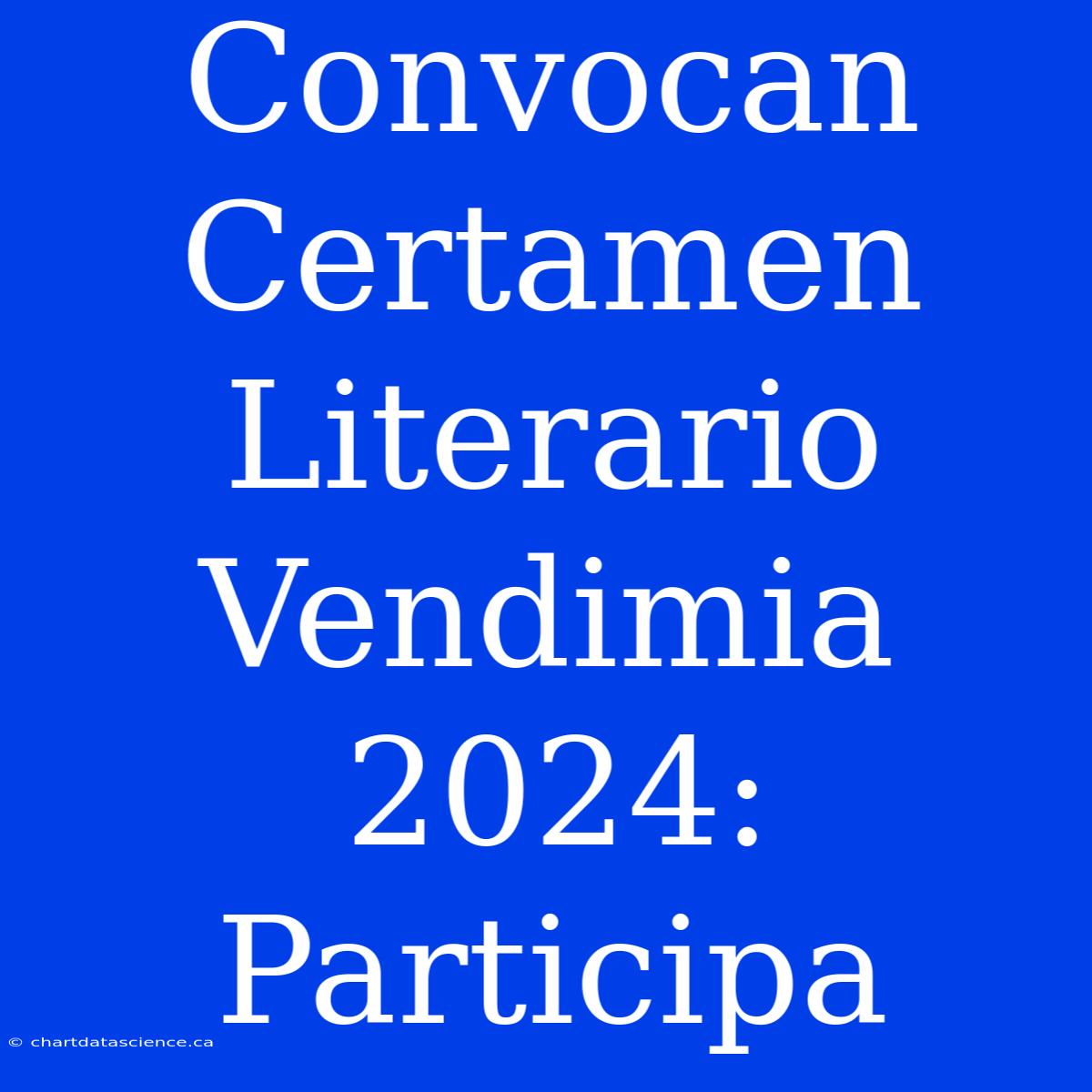 Convocan Certamen Literario Vendimia 2024: Participa