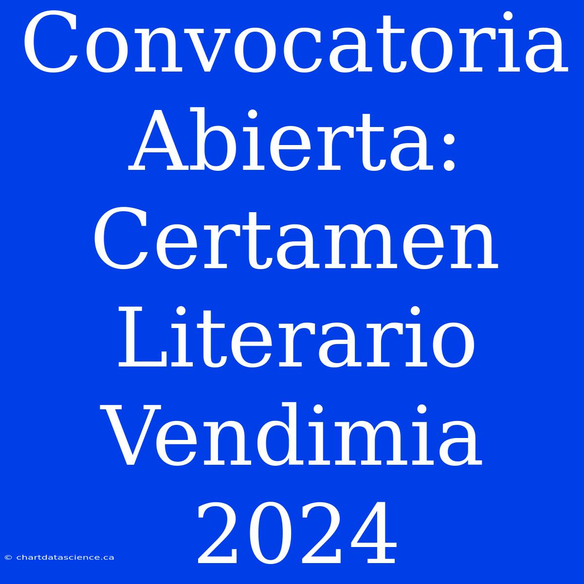 Convocatoria Abierta: Certamen Literario Vendimia 2024