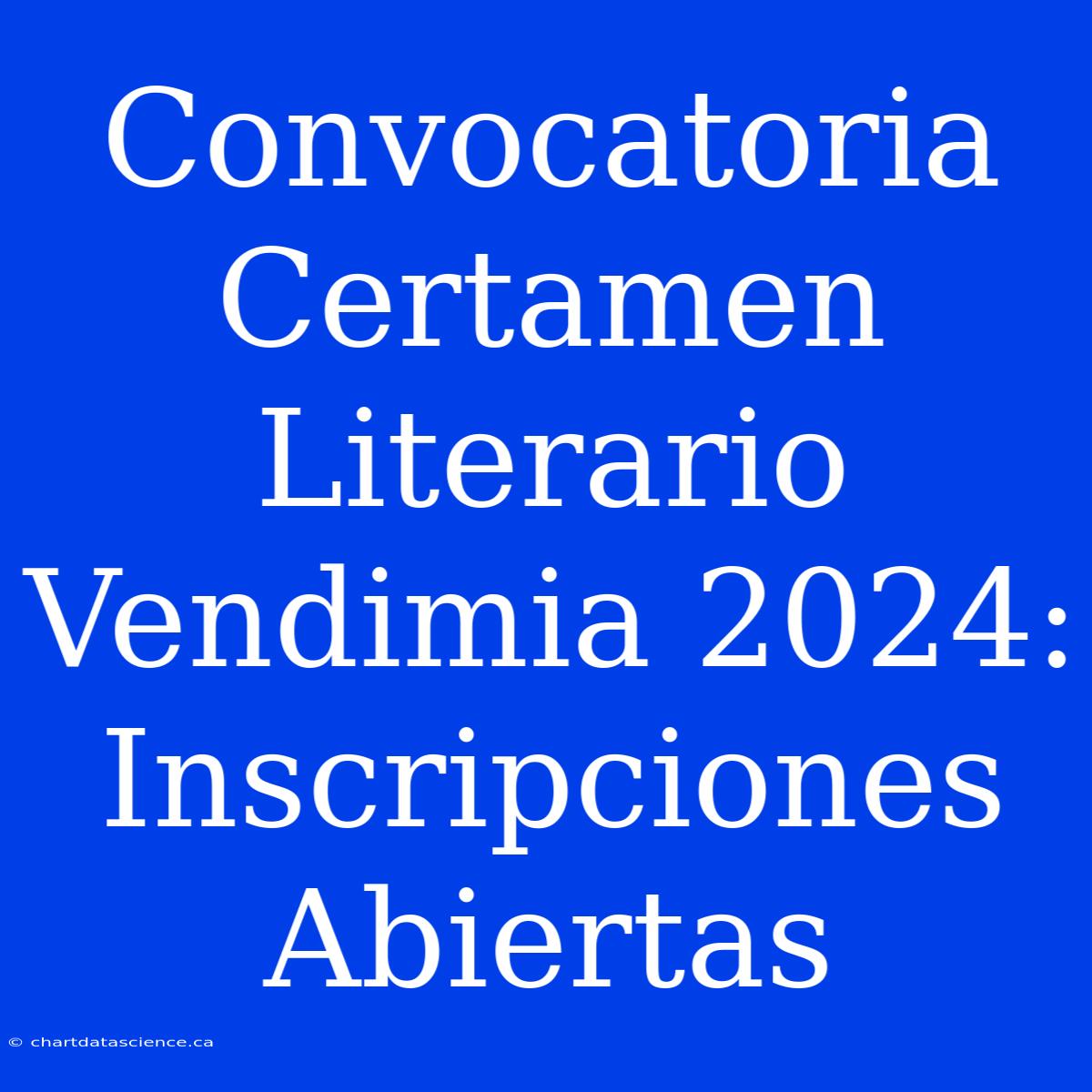 Convocatoria Certamen Literario Vendimia 2024: Inscripciones Abiertas