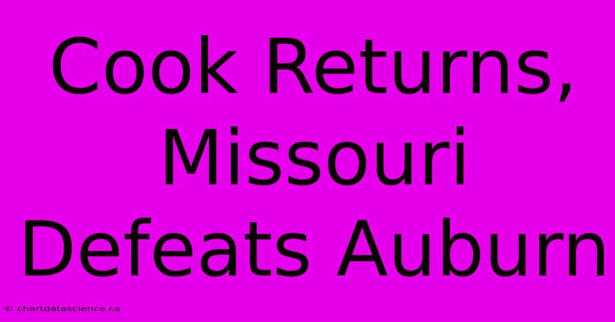 Cook Returns, Missouri Defeats Auburn 