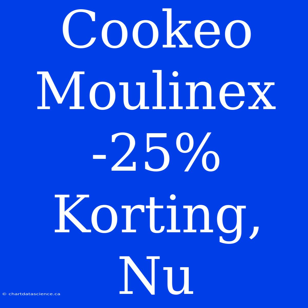 Cookeo Moulinex -25% Korting, Nu