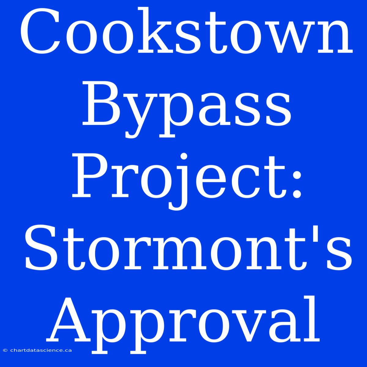 Cookstown Bypass Project: Stormont's Approval