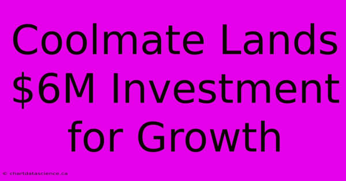 Coolmate Lands $6M Investment For Growth