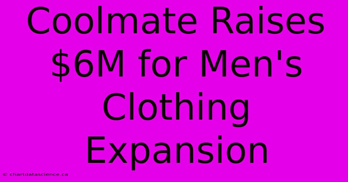 Coolmate Raises $6M For Men's Clothing Expansion